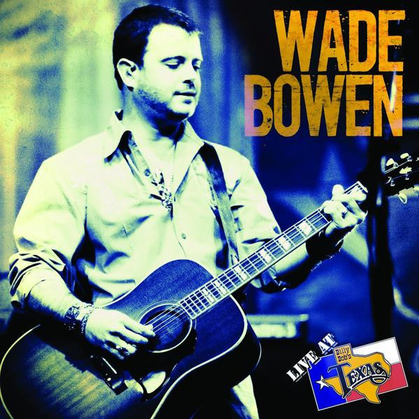 Live at Billy Bob's - Wade Bowen Download