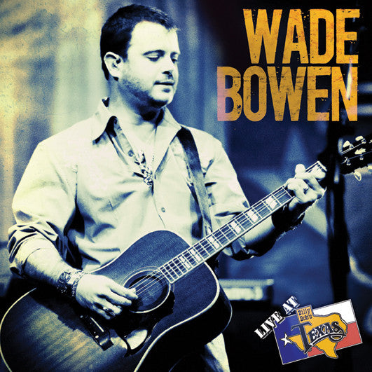 Live At Billy Bob's Texas Wade Bowen DVD
